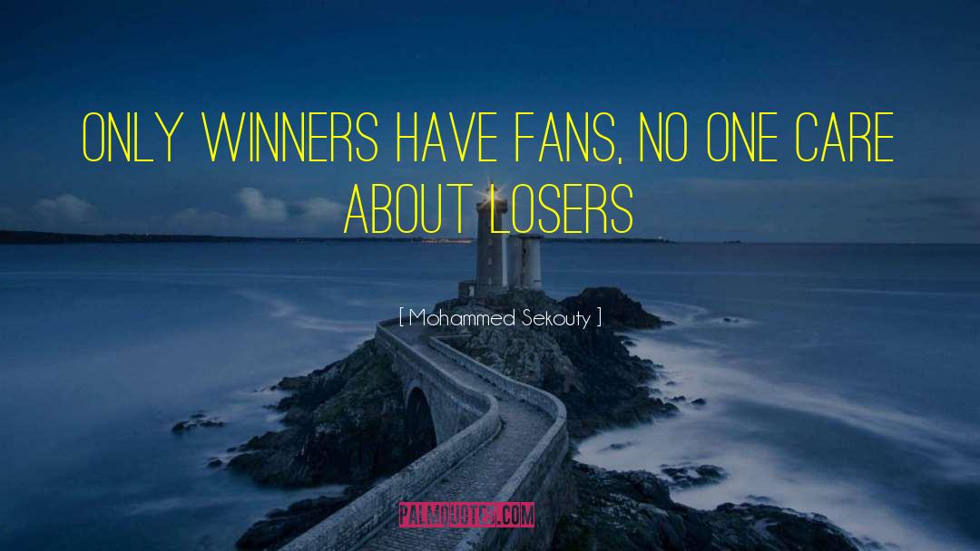 Mohammed Sekouty Quotes: Only winners have fans, No