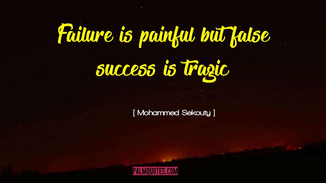 Mohammed Sekouty Quotes: Failure is painful but false