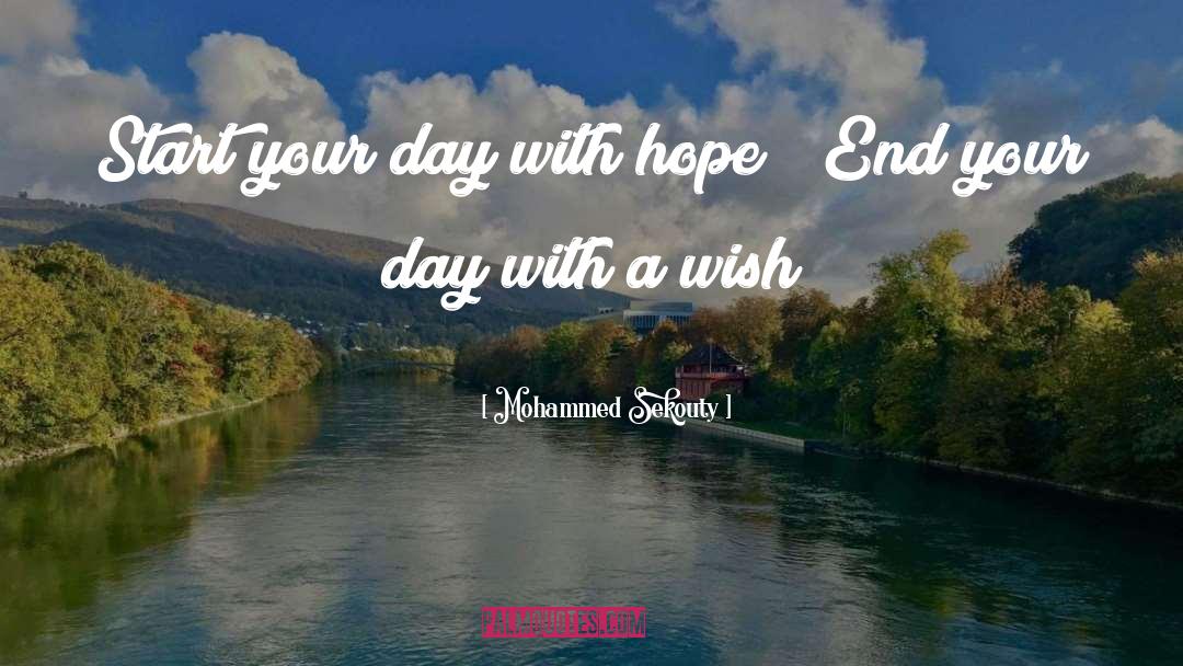 Mohammed Sekouty Quotes: Start your day with hope