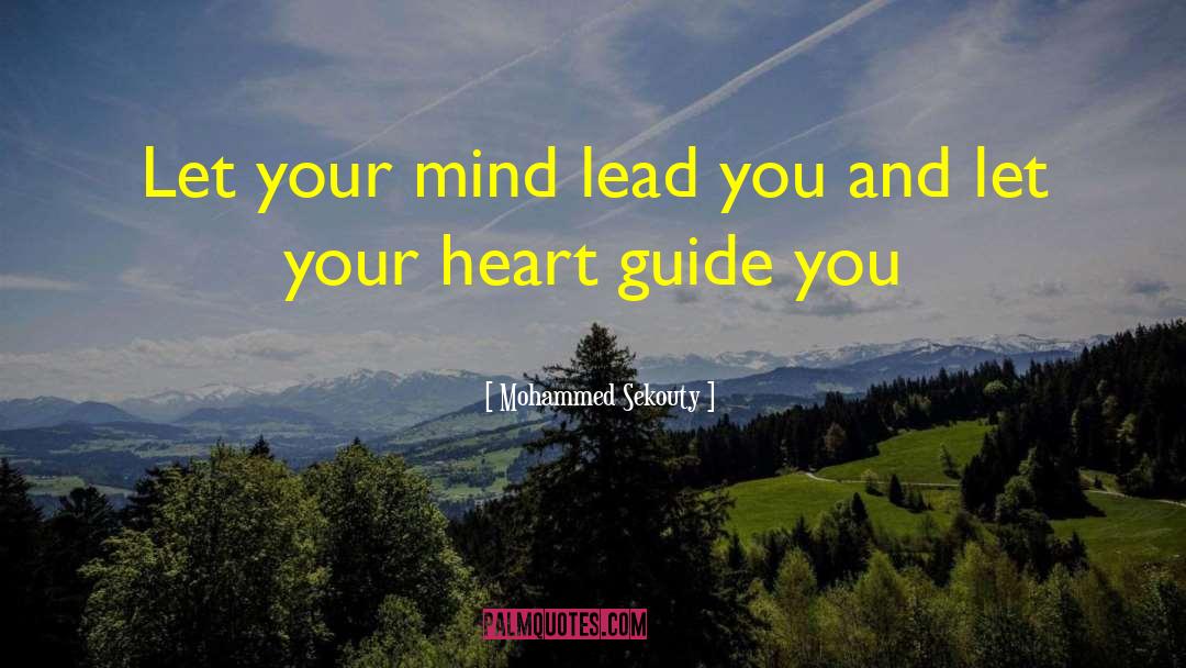 Mohammed Sekouty Quotes: Let your mind lead you
