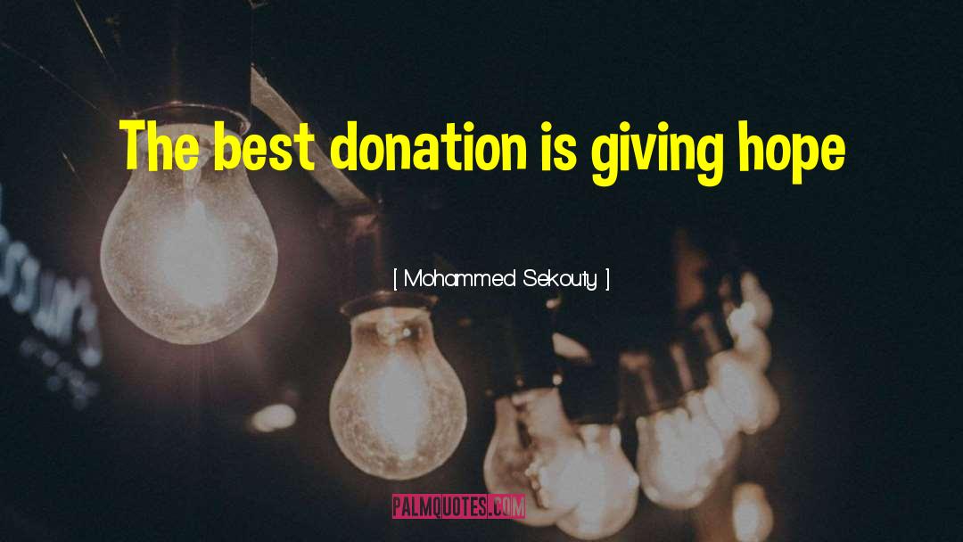 Mohammed Sekouty Quotes: The best donation is giving