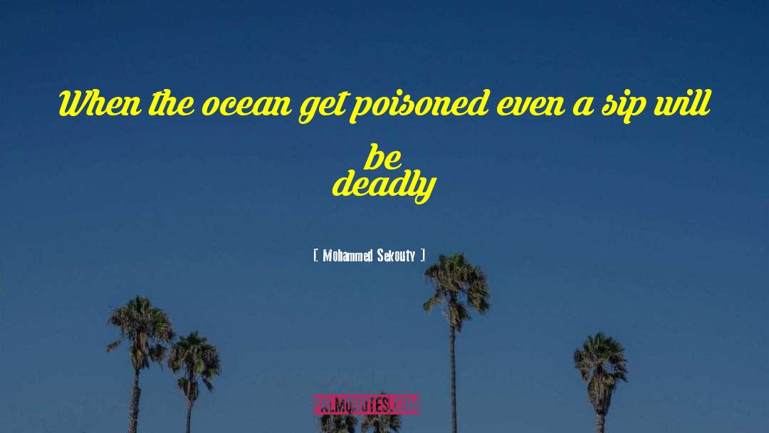 Mohammed Sekouty Quotes: When the ocean get poisoned