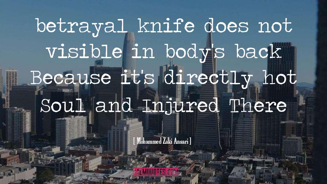 Mohammed Zaki Ansari Quotes: betrayal knife does not visible