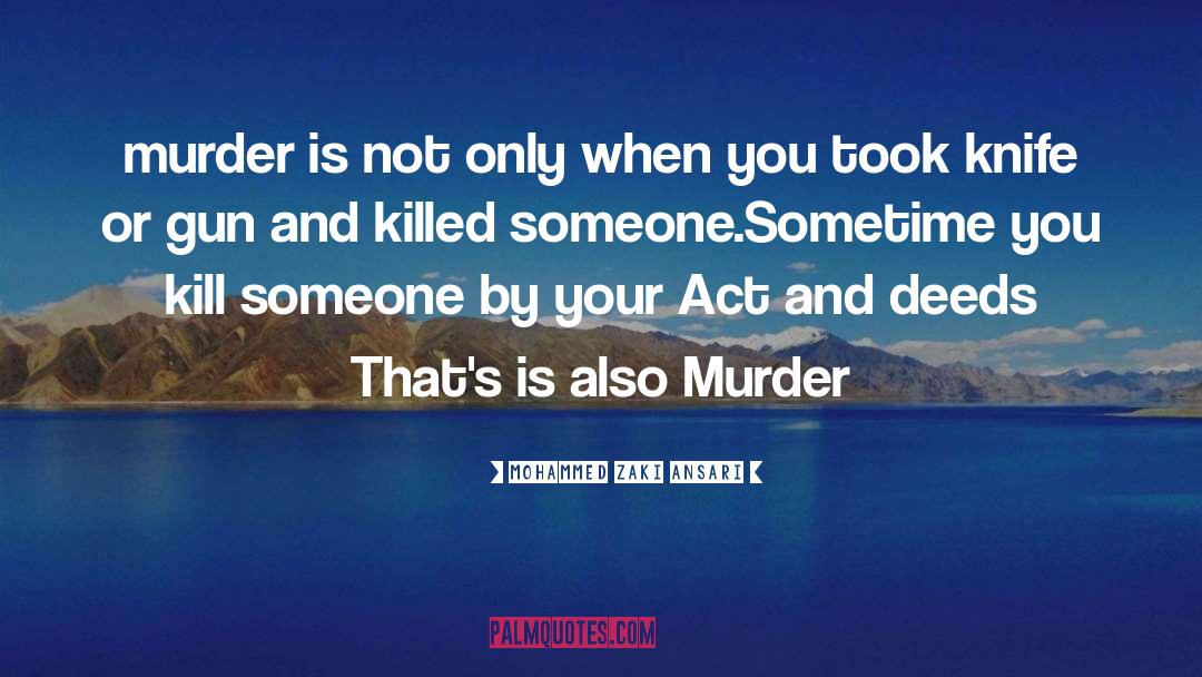 Mohammed Zaki Ansari Quotes: murder is not only when