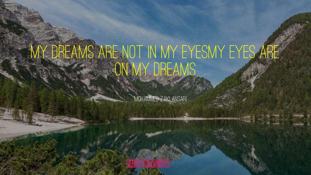 Mohammed Zaki Ansari Quotes: My Dreams are not in