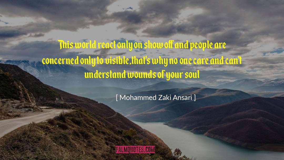 Mohammed Zaki Ansari Quotes: This world react only on