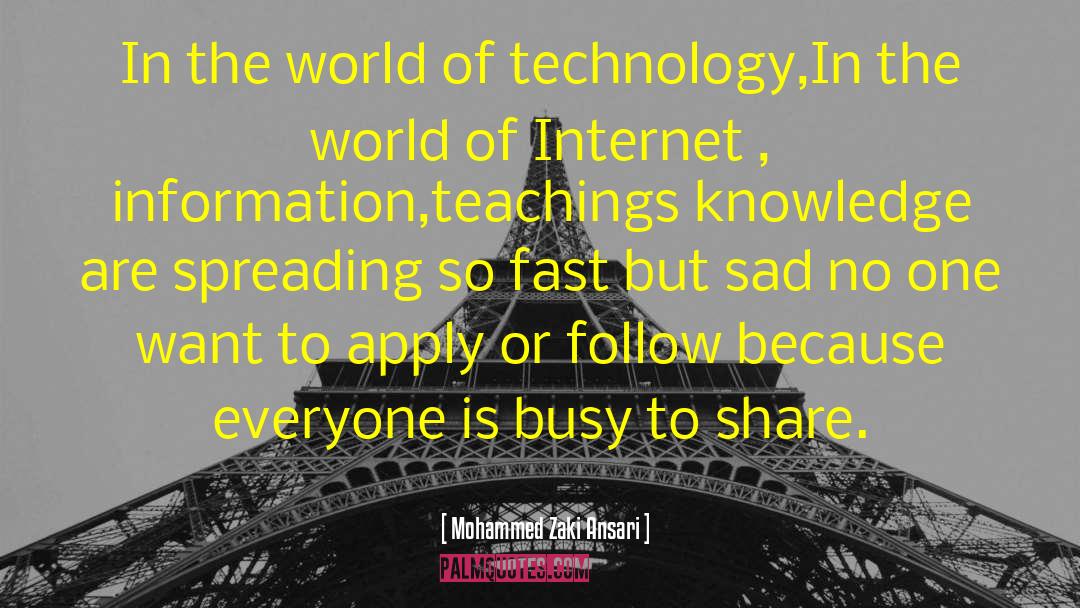 Mohammed Zaki Ansari Quotes: In the world of technology,In