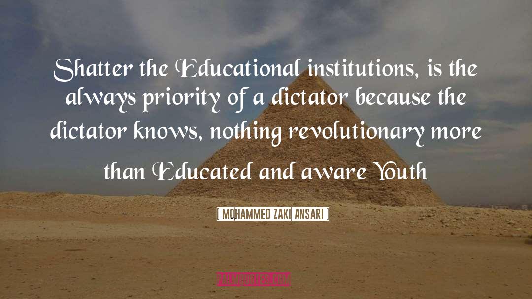Mohammed Zaki Ansari Quotes: Shatter the Educational institutions, is