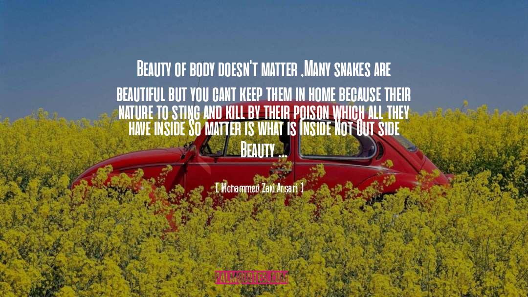 Mohammed Zaki Ansari Quotes: Beauty of body doesn't matter