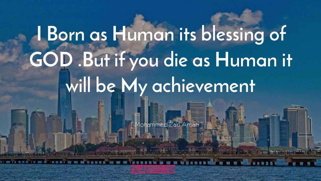 Mohammed Zaki Ansari Quotes: I Born as Human its