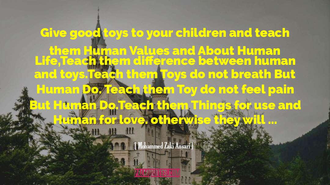 Mohammed Zaki Ansari Quotes: Give good toys to your
