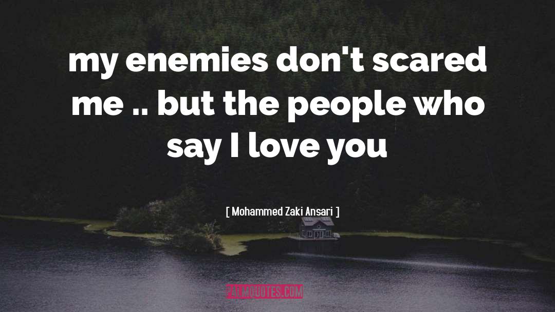 Mohammed Zaki Ansari Quotes: my enemies don't scared me