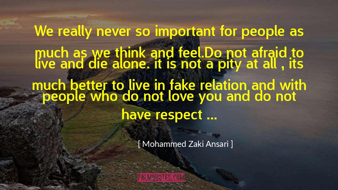 Mohammed Zaki Ansari Quotes: We really never so important