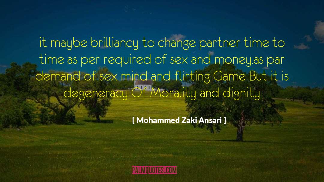 Mohammed Zaki Ansari Quotes: it maybe brilliancy to change