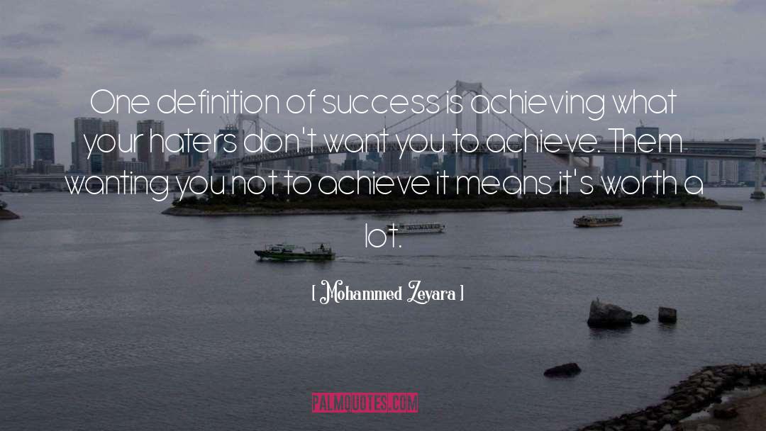 Mohammed Zeyara Quotes: One definition of success is