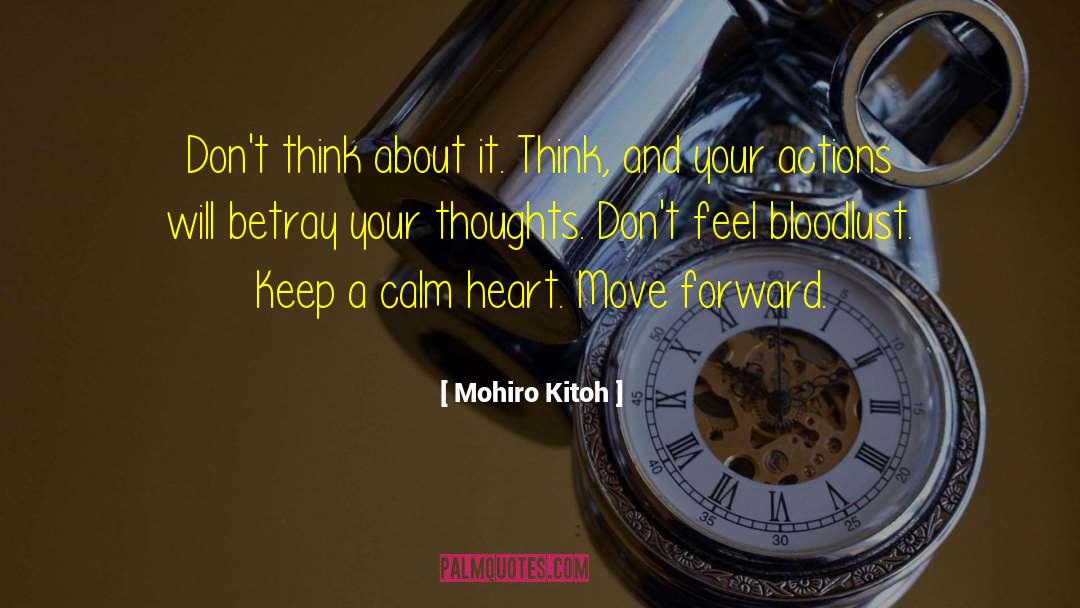 Mohiro Kitoh Quotes: Don't think about it. Think,