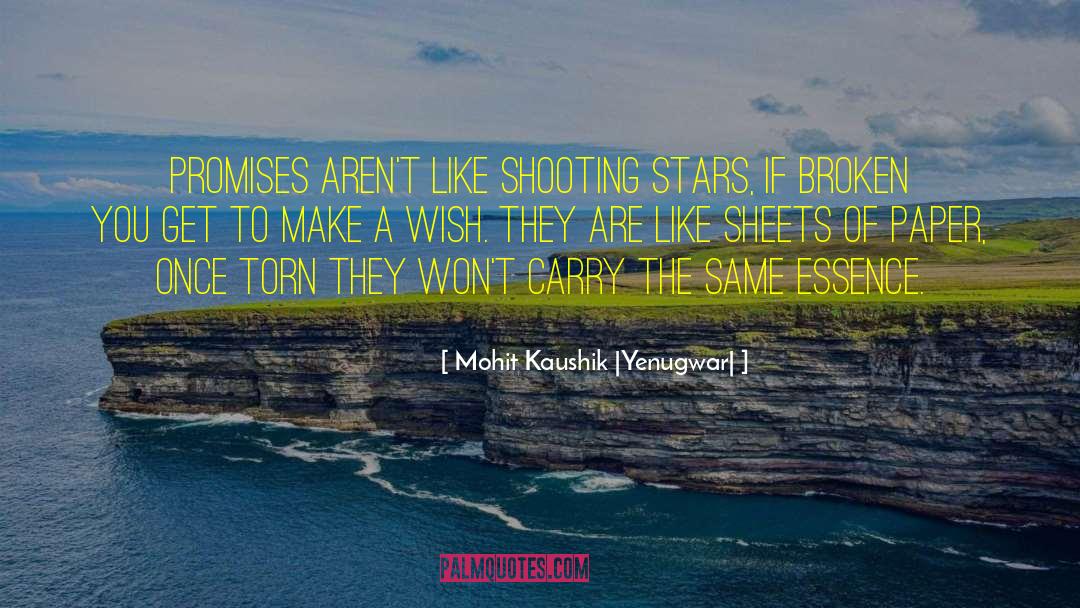 Mohit Kaushik |Yenugwar| Quotes: Promises aren't like shooting stars,