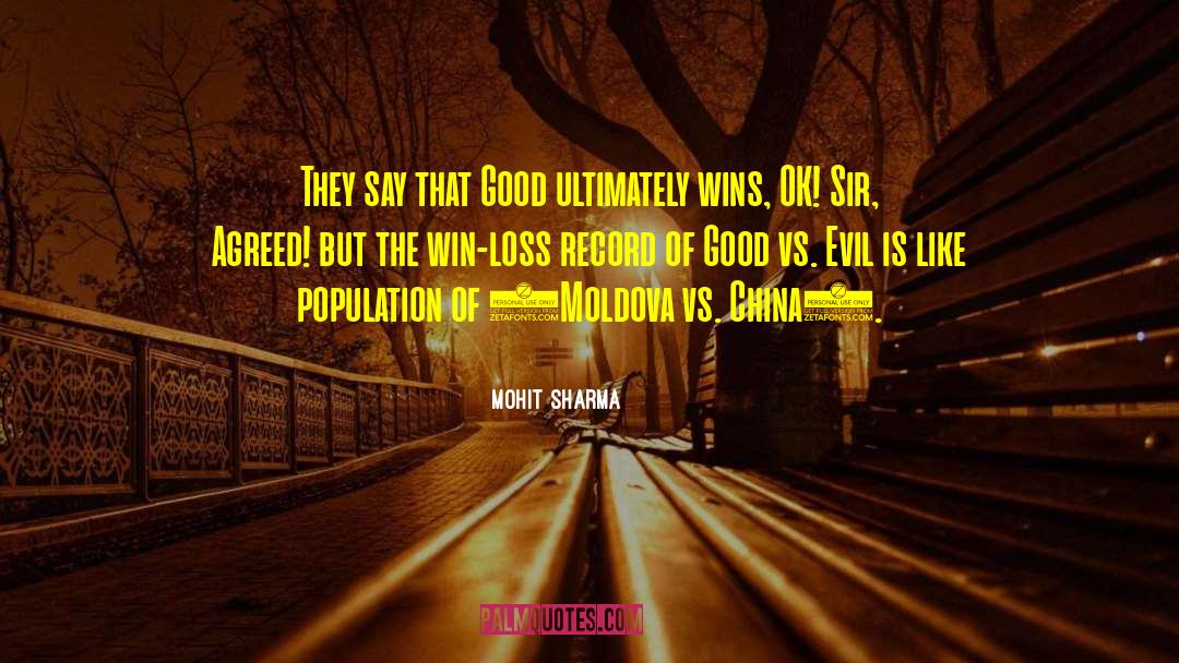Mohit Sharma Quotes: They say that Good ultimately