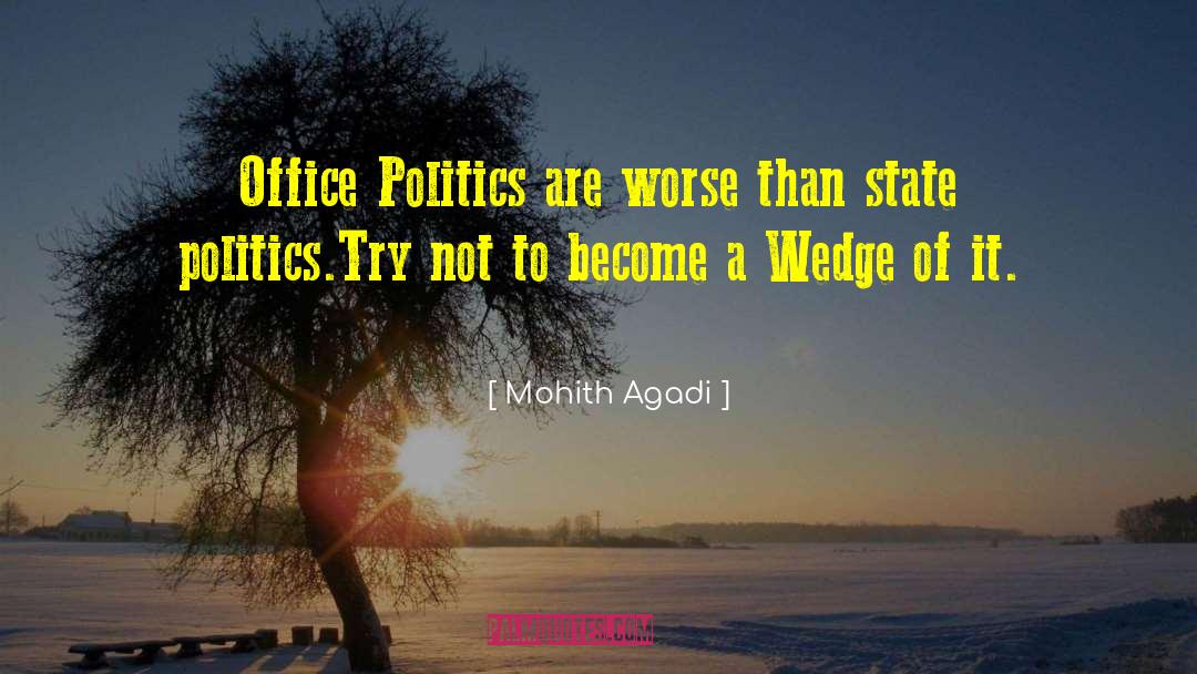 Mohith Agadi Quotes: Office Politics are worse than