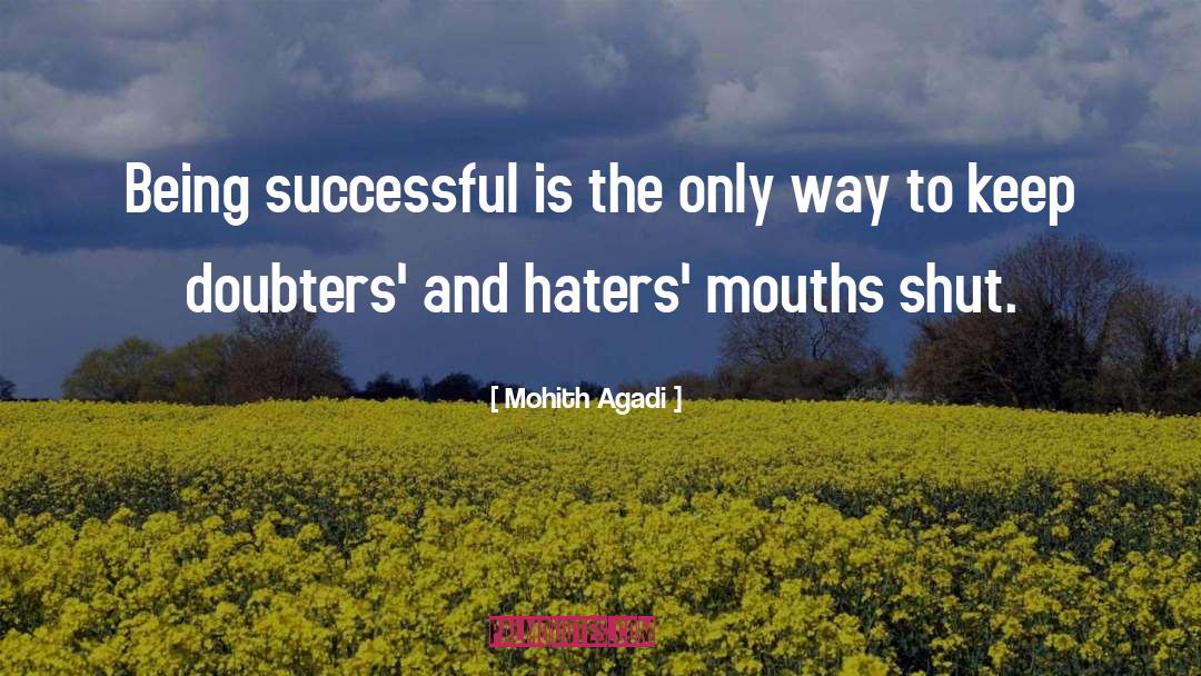 Mohith Agadi Quotes: Being successful is the only