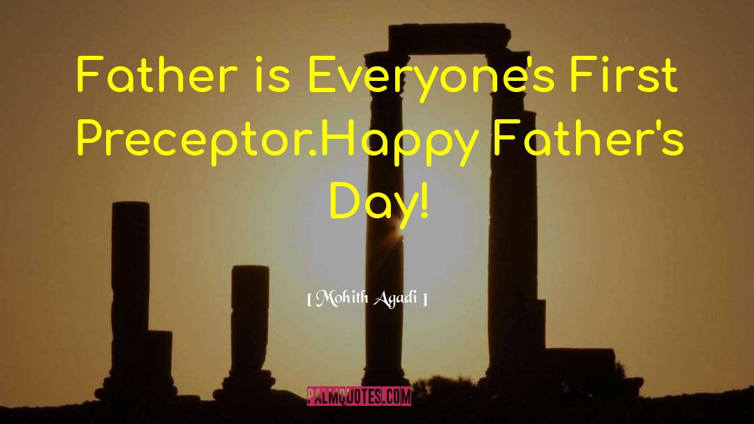Mohith Agadi Quotes: Father is Everyone's First Preceptor.<br