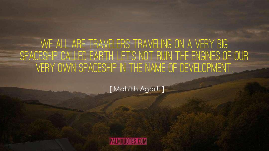 Mohith Agadi Quotes: We all are travelers traveling