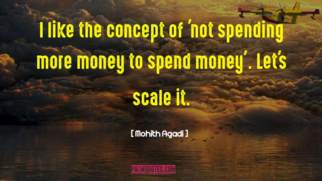 Mohith Agadi Quotes: I like the concept of