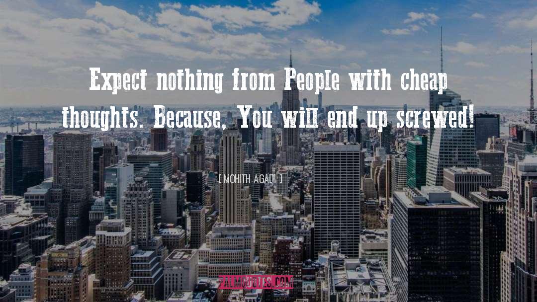 Mohith Agadi Quotes: Expect nothing from People with