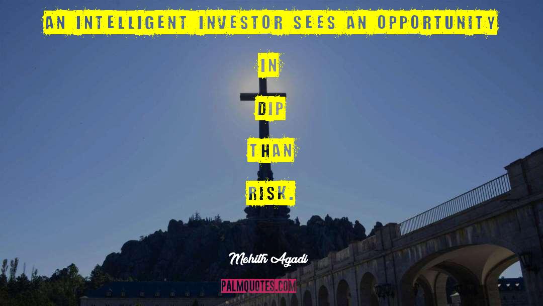 Mohith Agadi Quotes: An intelligent investor sees an