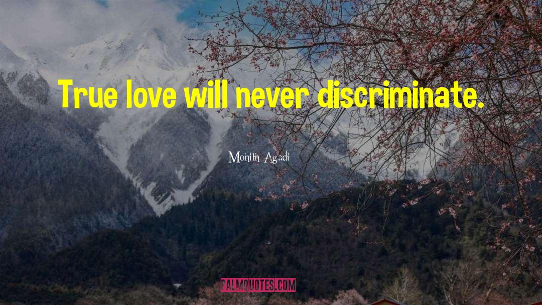 Mohith Agadi Quotes: True love will never discriminate.