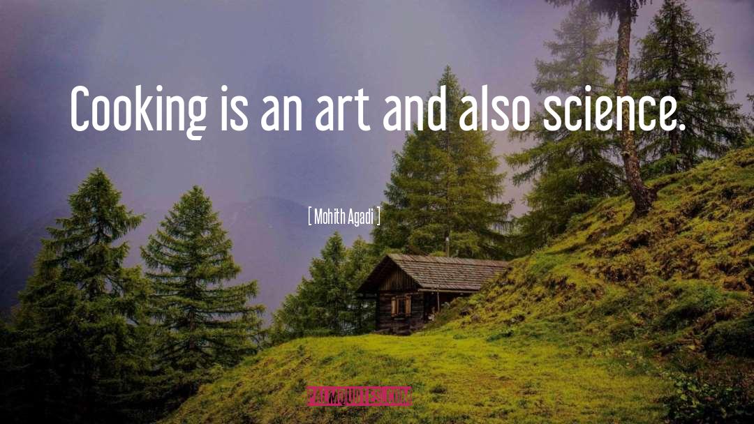 Mohith Agadi Quotes: Cooking is an art and