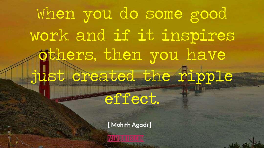 Mohith Agadi Quotes: When you do some good