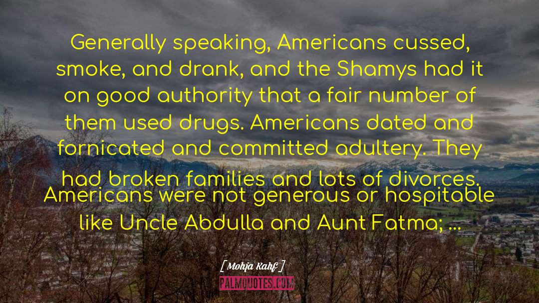 Mohja Kahf Quotes: Generally speaking, Americans cussed, smoke,
