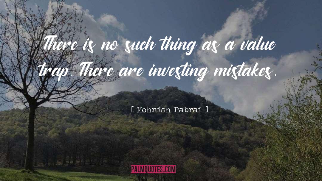 Mohnish Pabrai Quotes: There is no such thing