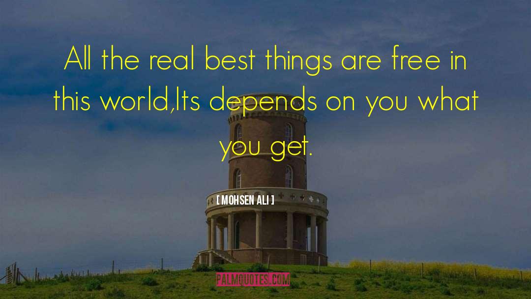 Mohsen Ali Quotes: All the real best things