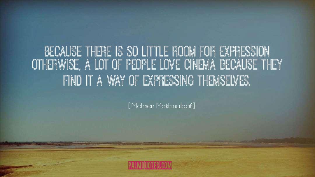 Mohsen Makhmalbaf Quotes: Because there is so little