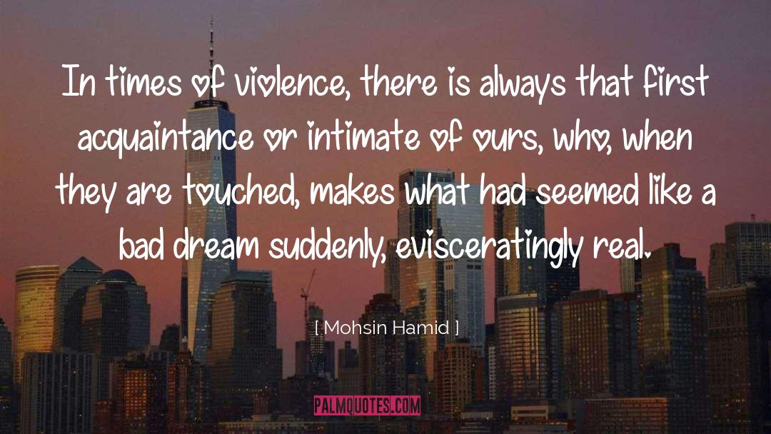 Mohsin Hamid Quotes: In times of violence, there