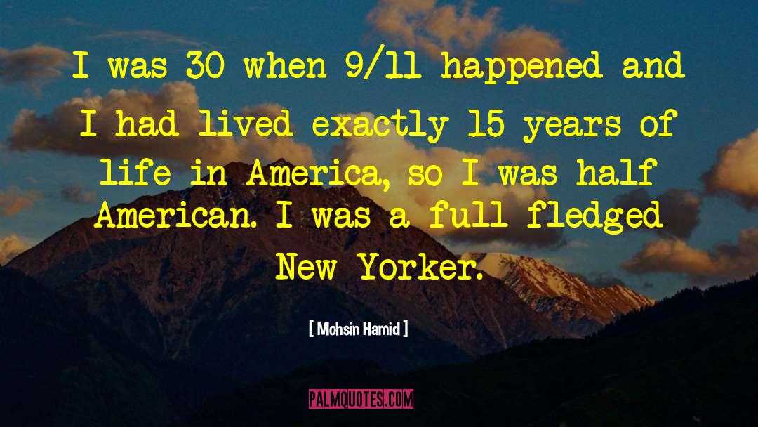 Mohsin Hamid Quotes: I was 30 when 9/11