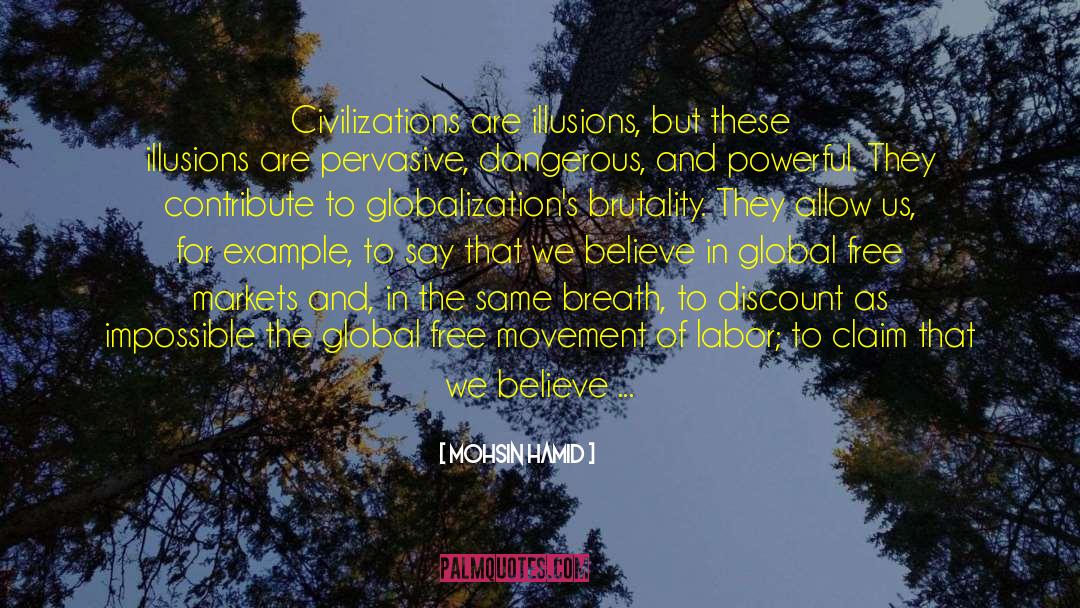 Mohsin Hamid Quotes: Civilizations are illusions, but these