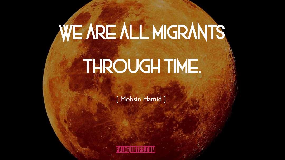 Mohsin Hamid Quotes: We are all migrants through