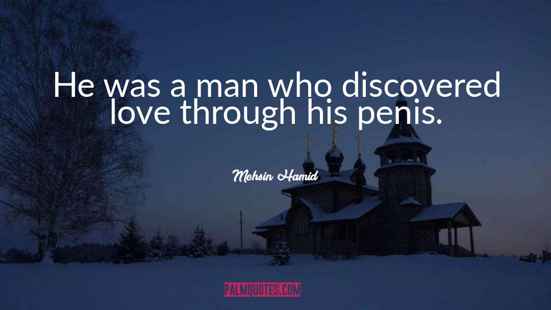 Mohsin Hamid Quotes: He was a man who