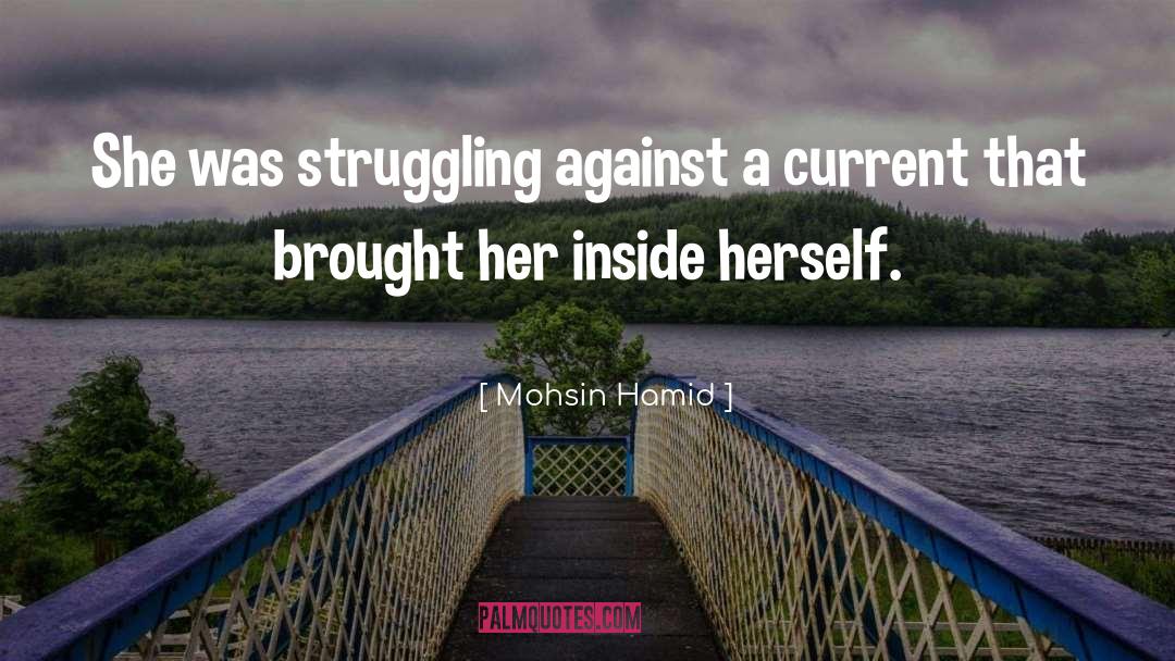 Mohsin Hamid Quotes: She was struggling against a