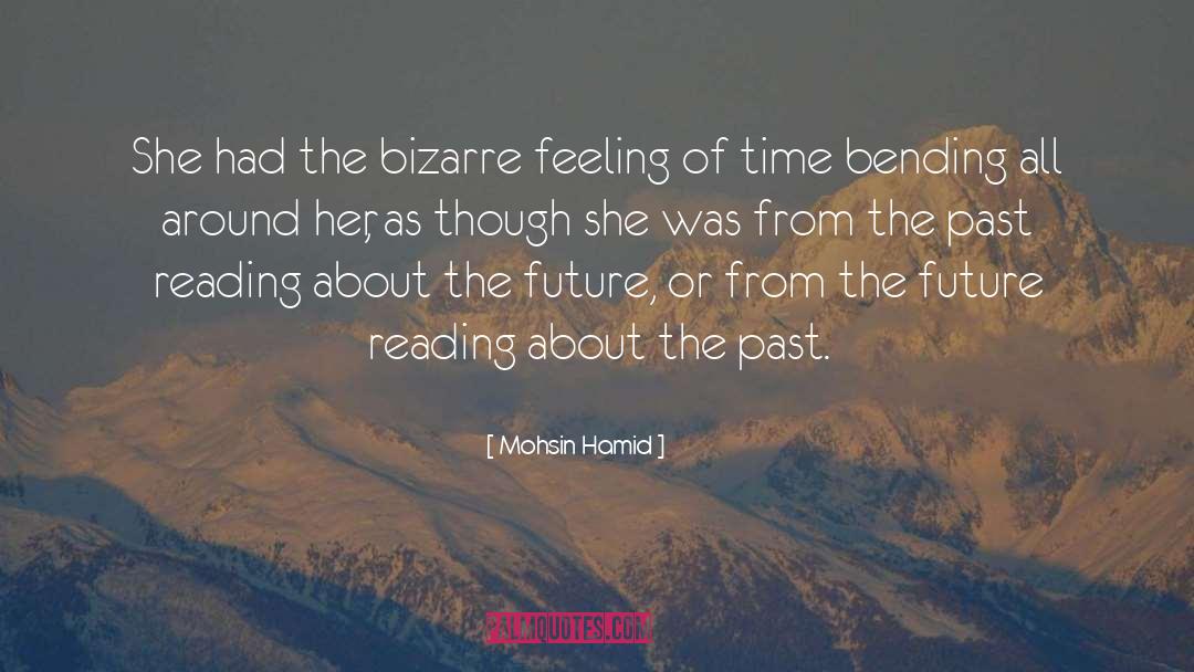 Mohsin Hamid Quotes: She had the bizarre feeling