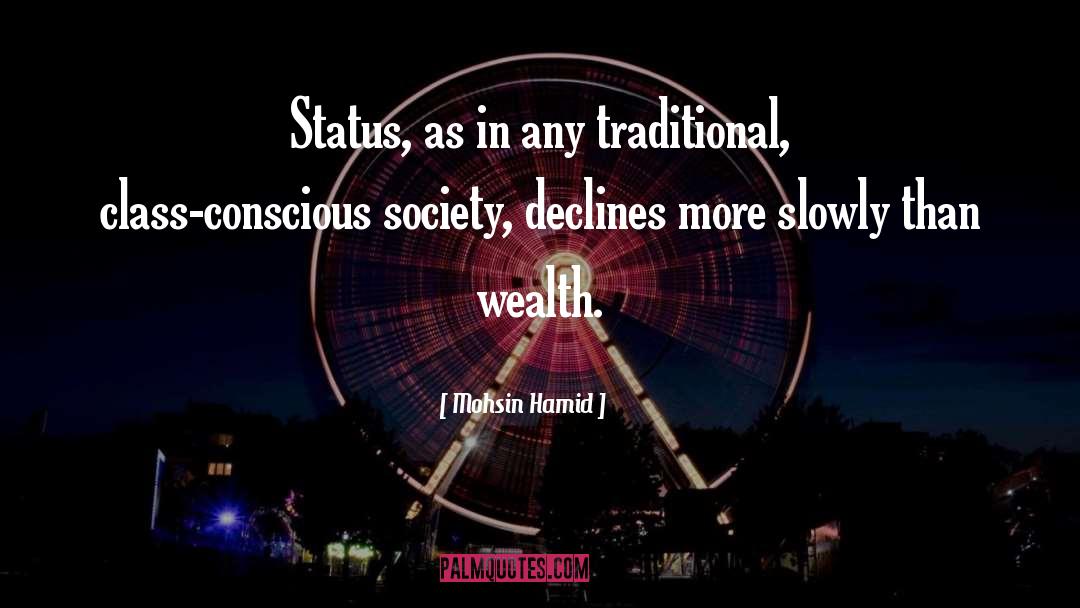 Mohsin Hamid Quotes: Status, as in any traditional,