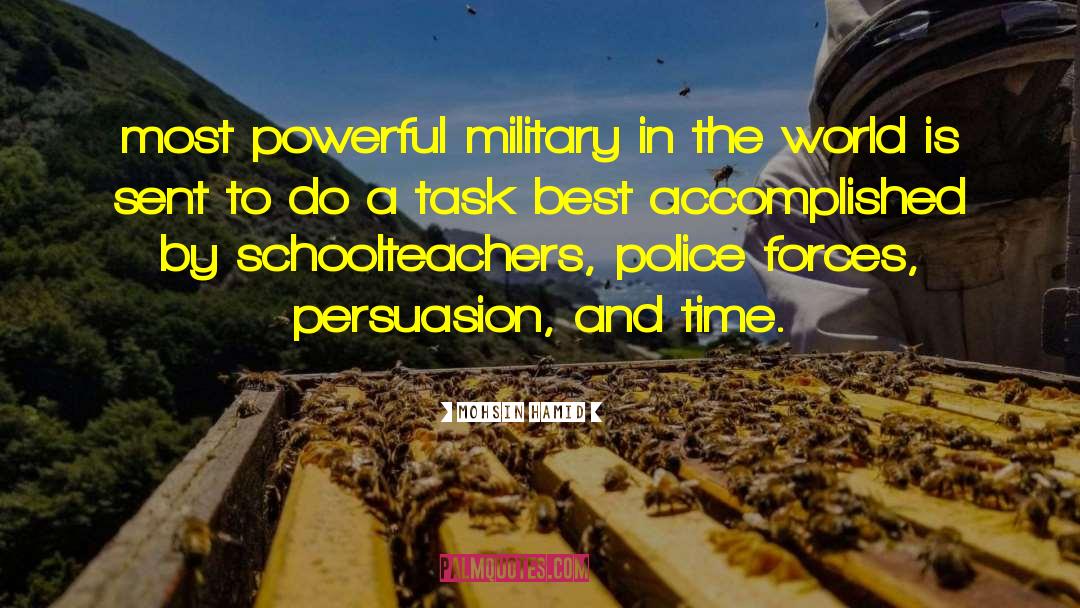 Mohsin Hamid Quotes: most powerful military in the