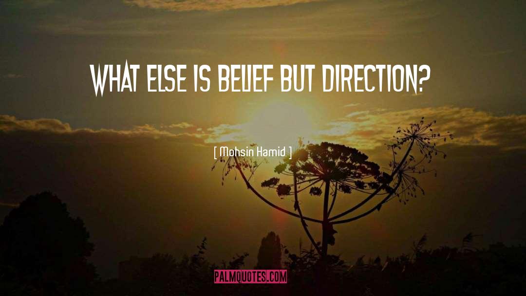 Mohsin Hamid Quotes: What else is belief but