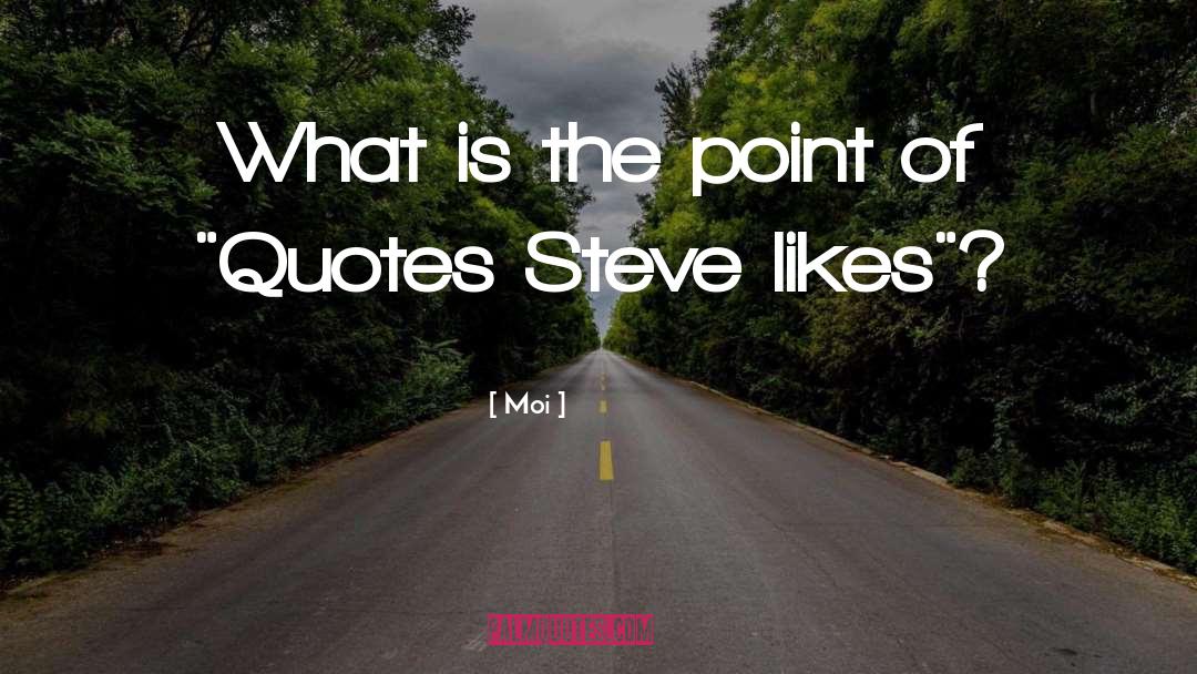 Moi Quotes: What is the point of