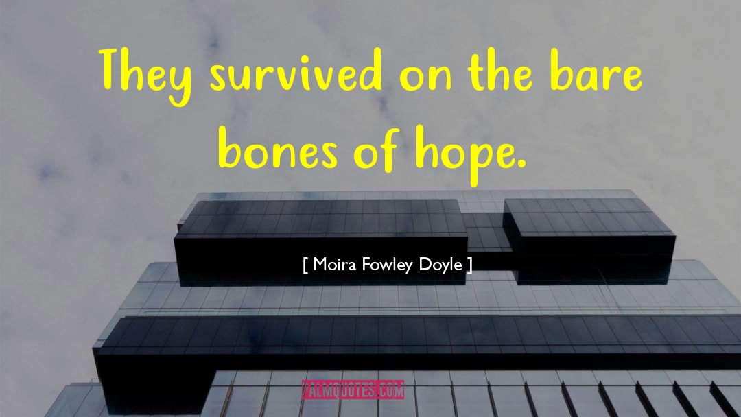 Moira Fowley Doyle Quotes: They survived on the bare