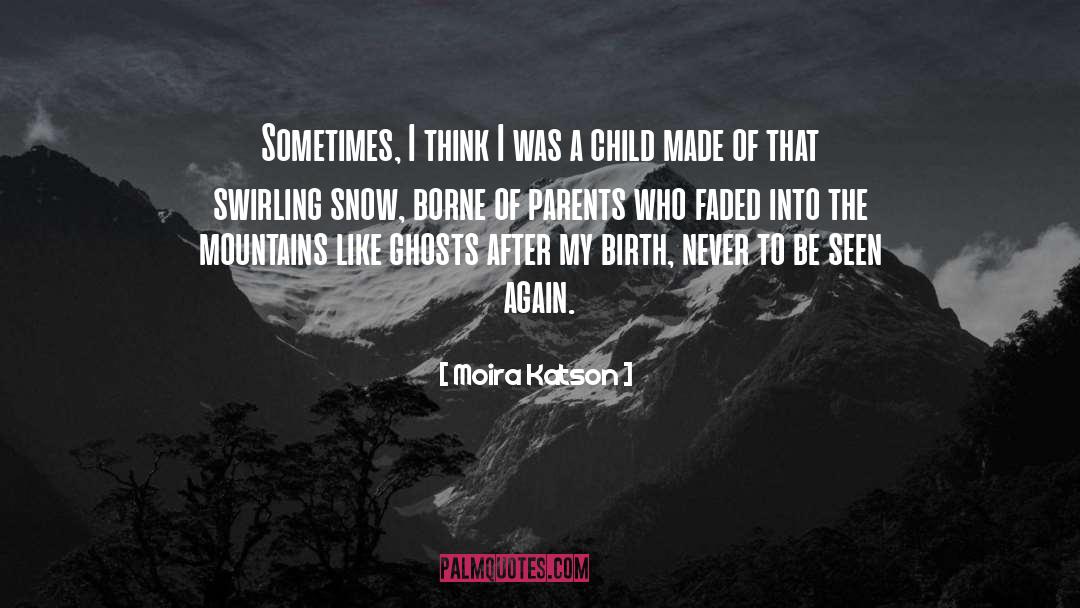 Moira Katson Quotes: Sometimes, I think I was