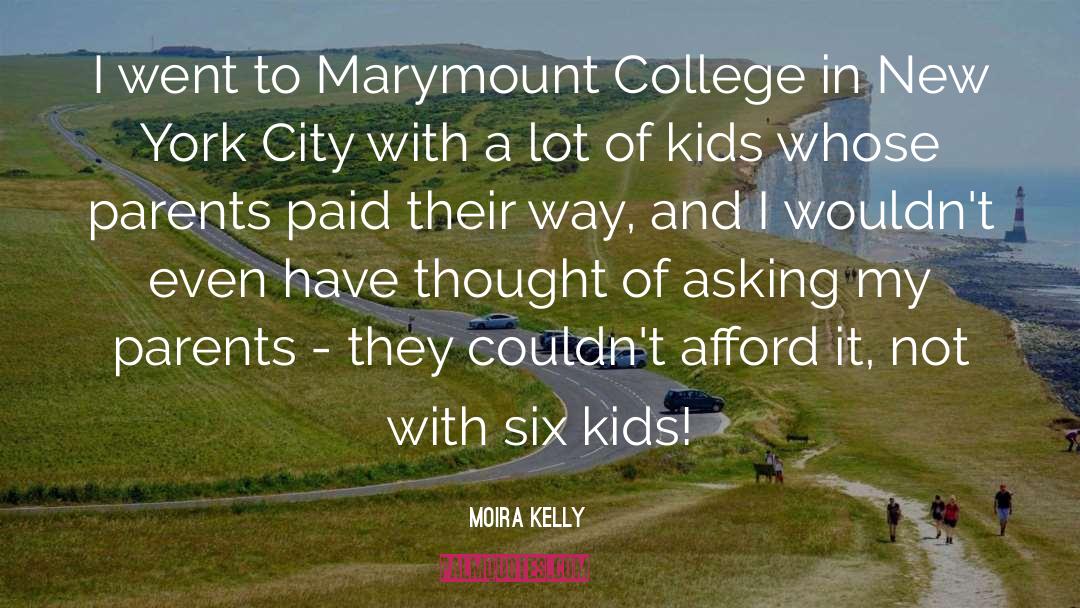 Moira Kelly Quotes: I went to Marymount College